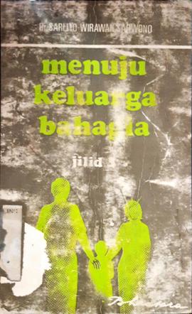 Cover Menuju keluarga bahagia jilid 3 / Dr. Sarlito Wirawan Sarwono