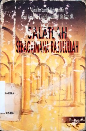 Cover Salatlah sebagaimana Rasulullah / Ahmad Ibn Harbal, Muhammad bin Abdu Wahab,Abd.Aziz bin Abdullah bin Baaz