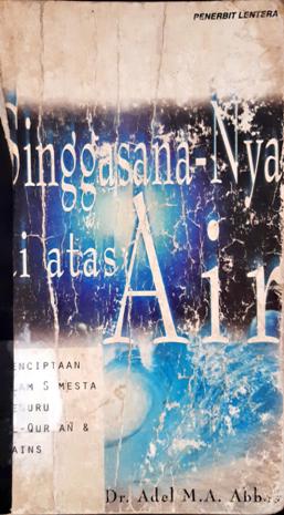 Cover Singgasana-Nya di atas air :  Penciptaan alam semesta menurut Al-Qur'an & sains / Dr.Adel M.A.Abbas