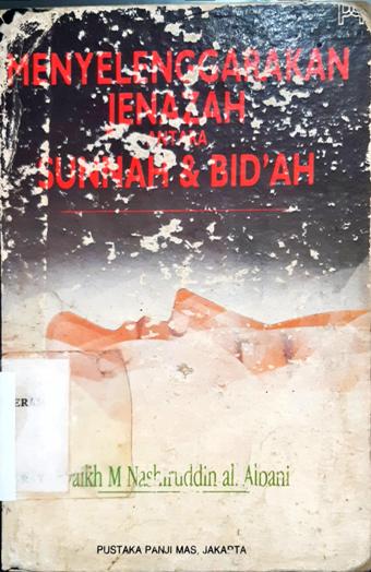 Cover Menyelenggarakan jenazah antara sunnah dan bid'ah / Syaikh M Nashiruddin al. Albani; Penerjemah, S. Ziyad Abbas
