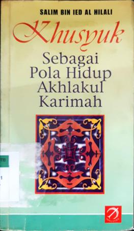 Cover Khusyuk sebagai pola hidup akhlakul karimah / Salim bin Ied Al Hilali ; penerjemah, Ma'ruf Abdul Jalil, Syariel