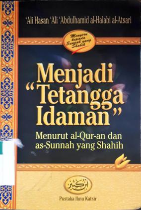 Cover Menjadi tetangga idaman menurut Al-qur'an dan as-Sunnah yang Shahih / Ali Hasan Ali Abdulhamid ai-Halabi al-Atsari
