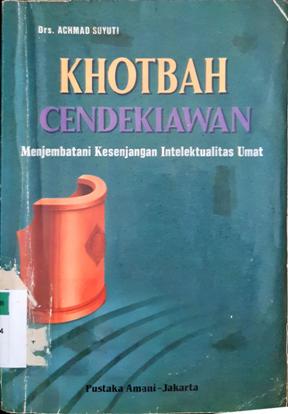 Cover Khotbah cedekiawan :  Menjebatani kesenjangan intelektualitas umat / Drs. Achmad Suyuti