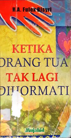 Cover Ketika orang tua tak lagi dihormati / H.A. Fulex Bisyri