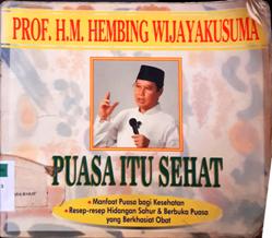 Cover Puasa itu sehat :  Manfaat puasa bagi kkesehatan dan resep-resep hidangan sahur dan berbuka puasa  yang berkhasiat obat / Prof.H.M.Hembing Wijayakusuma