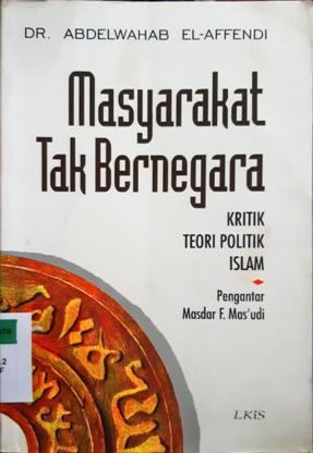 Cover Masyarakat tak bernegara :  Kritik teori Islam / Dr. Abdelwahab El-Affendi