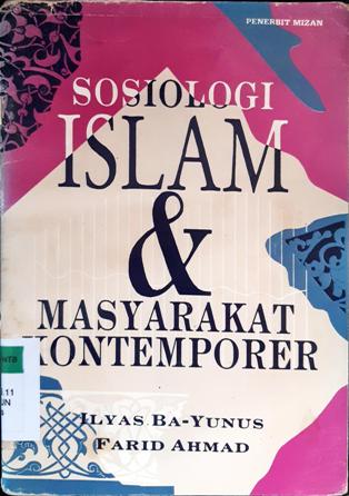 Cover Sosiologi Islam dan masyarakat kontemporer / Ilyas Ba-Yunus;Penerjemah, Hamid Basyaib