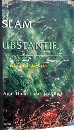 Cover Islam Substantif :  Agar umat tidak jadi buih / Azyumardi Azra; Editor, Idris Thaha