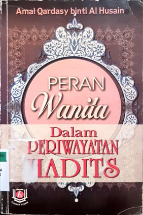 Cover Peran wanita dalam periwayatan hadist / Amal Qardasy binty Al Husain; penerjemah, Muhammad Faishal