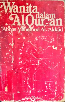 Cover Wanita dalam Al Quran / Abbas Mahmoud Al Akkad; Alih bahasa, Drs. Chadidjah Nasution