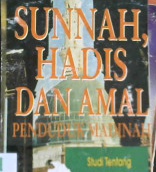 Cover Sunnah, hadis dan amal penduduk madinah :  Studi tentang sumber hukum islam / Dr. Yasin Dutton; Penerjemah, Drs. Dedi Junaedi