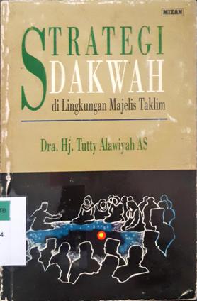 Cover Strategi dakwah di lingkungan majlis taklim / Dra. Hj. Tutty Alawiyah AS