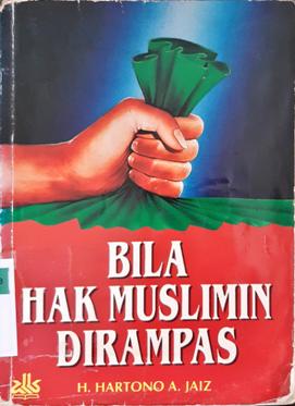 Cover Bila hak muslimin dirampas / H. Hartono A.Jaiz