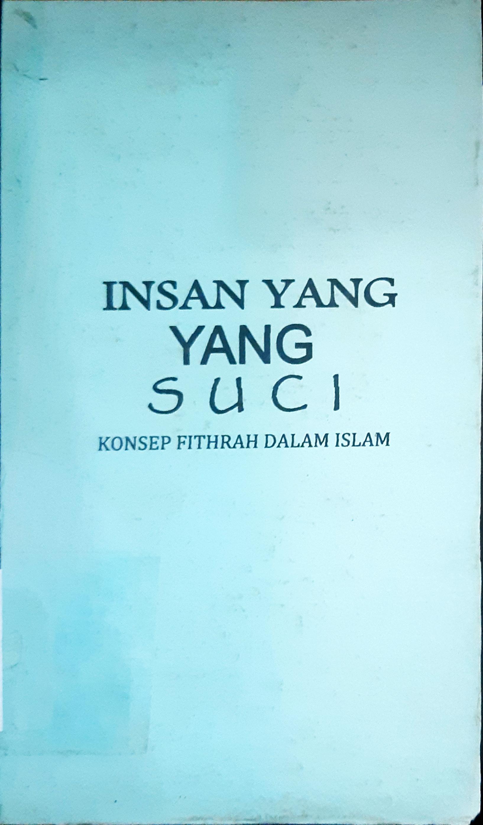 Cover Insan yang suci :  Konsep fithtrah dal Islam / Yasien Mohamed