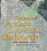 Cover Tuntunan praktis sistematika dakwah :  Menuju kehidupan Islami / Ir. H. Nana Rukmana, D.W.,MA