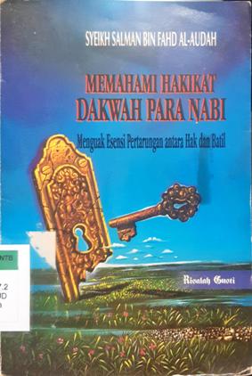 Cover Memahami hakikat dakwah para Nabi :  Menguak esensi pertarungan antara hak dan batil / Syeikh Salman bin Fahd al-Audah