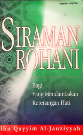 Cover Siraman rohani :  Bagi yang mendambakan ketenangan hati / Ibn Qayyim Al-Jauziyyah ; Penerjemah, Arif Iskandar ; Penyunting, Ali Yahya