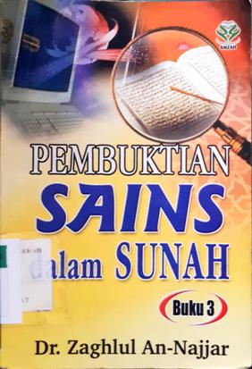 Cover Pembuktian sains dalam sunah buku 3 / Dr. Zaghlul An-Najjar; penerjemah, A. Zidni Ilham Faylasufa