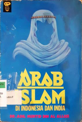 Cover Arab Islam di Indonesia dan India / Dr.Adil Muhyid Di Al Allusi; Penerjemah, Salim Basyarah