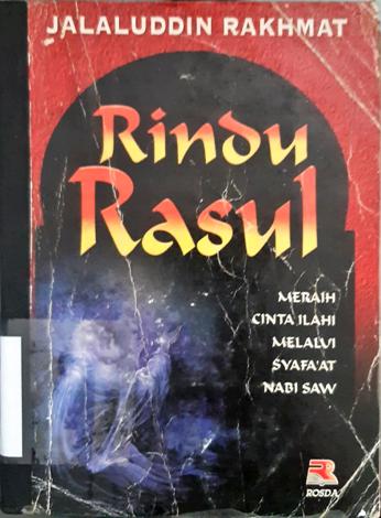 Cover Rindu Rasul :  Meraih cinta Ilahi melalui syafa'at Nabi SAW / Jalaluddin Rakhmat; Editor, Miftah. F.Rakhmat