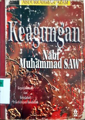 Cover Keagungan Nabi Muhammad Saw :  Kepahlawanan dan keindahan prikehidupan rasulullah / Abdurrahman 'Azam ; penerjemah, Abdurrahman Shonhadji