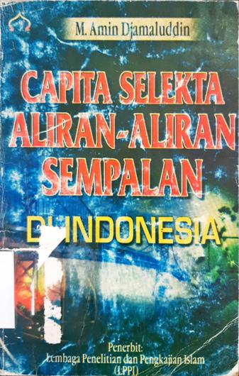 Cover Capita selekta alira-aliran sempalan di Indonesia / M. Amin Djamaluddin; Editor, Hartono Ahmad Jaiz
