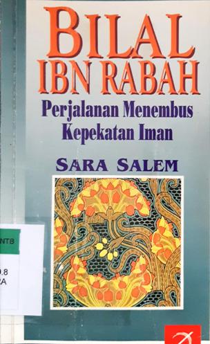 Cover Bilal IBN Rabah :  Perjalanan menembus kepekatan Iman / Sara Salim