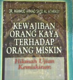 Cover Kewajiban orang kaya  terhadap orang miskin / DR. Mahmud Ahmad Sa'id Al Athrasy ; penerjemah, Nina Khairina, Lc