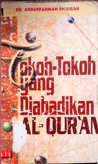 Cover Tokoh-Tokoh yang diabadikan Al-Qur'an Jilid 1 / DR.Abdurrahman Umairah ; Penerjemah, Salim Basyarahil