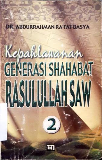 Cover Kepahlawanan generasi sahabat Rasulullah SAW jilid 2 / Abdurrahman Ra'fat Basya ; alih bahasa, H. Ma'mur Daud