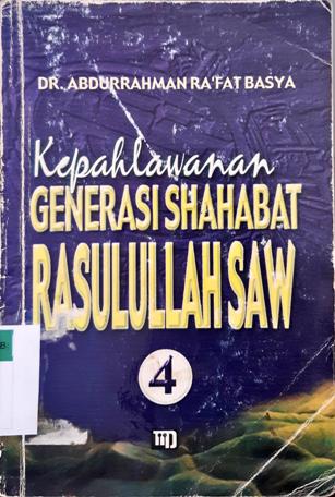 Cover Kepahlawanan generasi sahabat Rasulullah SAW jilid 4 / Abdurrahman Ra'fat Basya ; alih bahasa, H. Ma'mur Daud