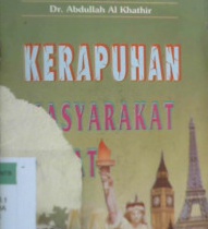 Cover Kerapuhan masyarakat barat / Dr. Abdullah Al-Khathir; Penerjemah, Abdulkadir Mahdany