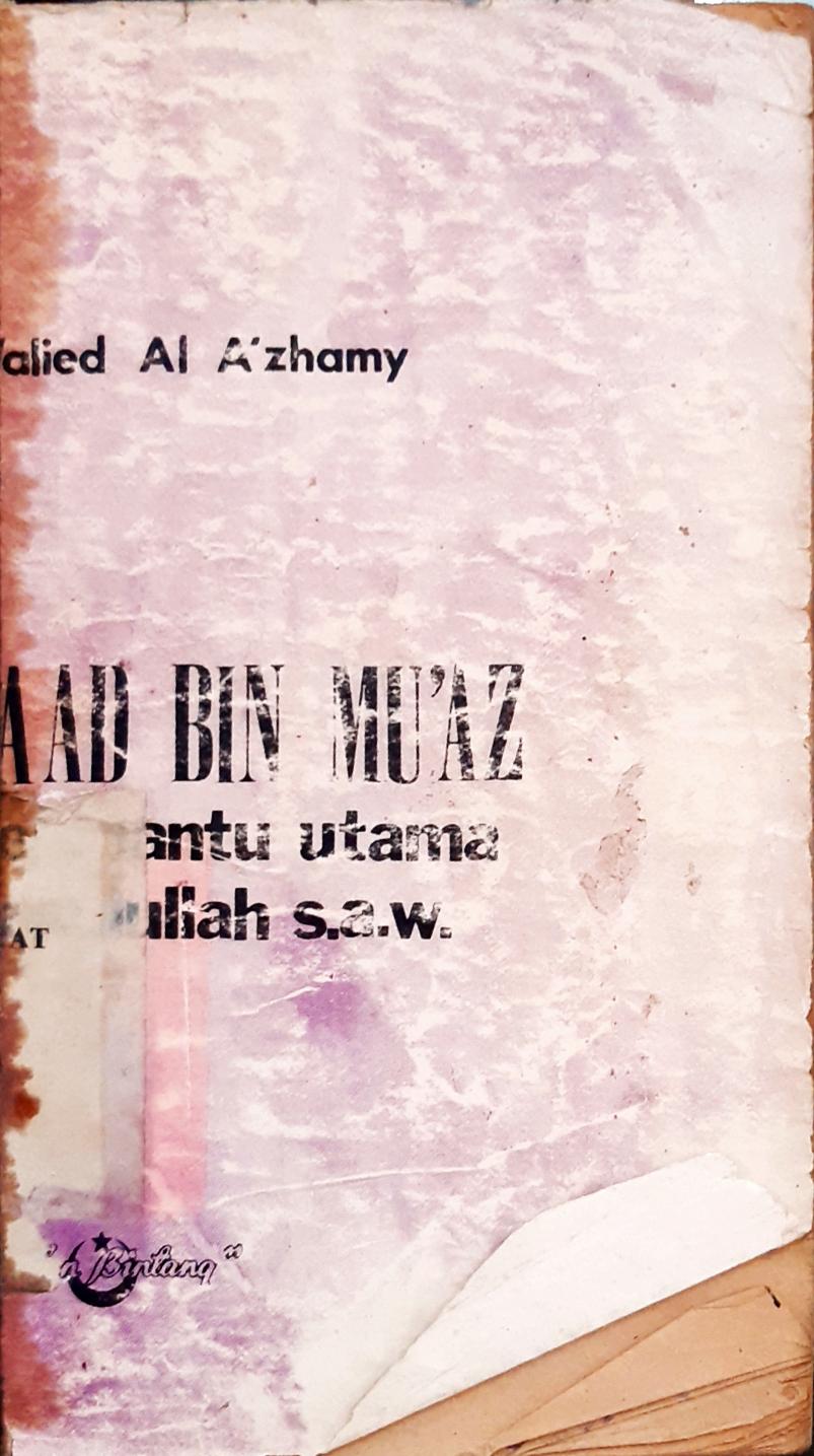 Cover Sa'ad bin Mu'az pembantu utama Rasulullah SAW. / Walid Al-A'Zamy ; alih bahasa, M. Sabri Munier