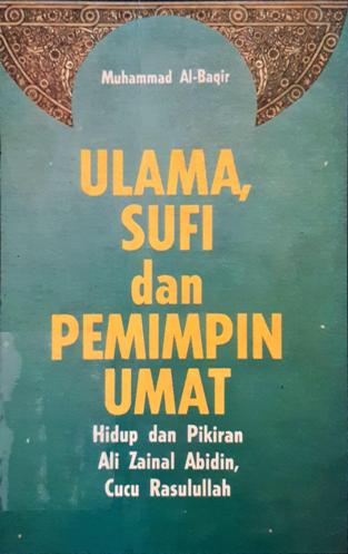 Cover Ulama, sufi, dan pemimpin umat :  Hidup dan pikiran Ali Zainal Abididn, Cucu Rasulullah / Muhammad Al-Baqir