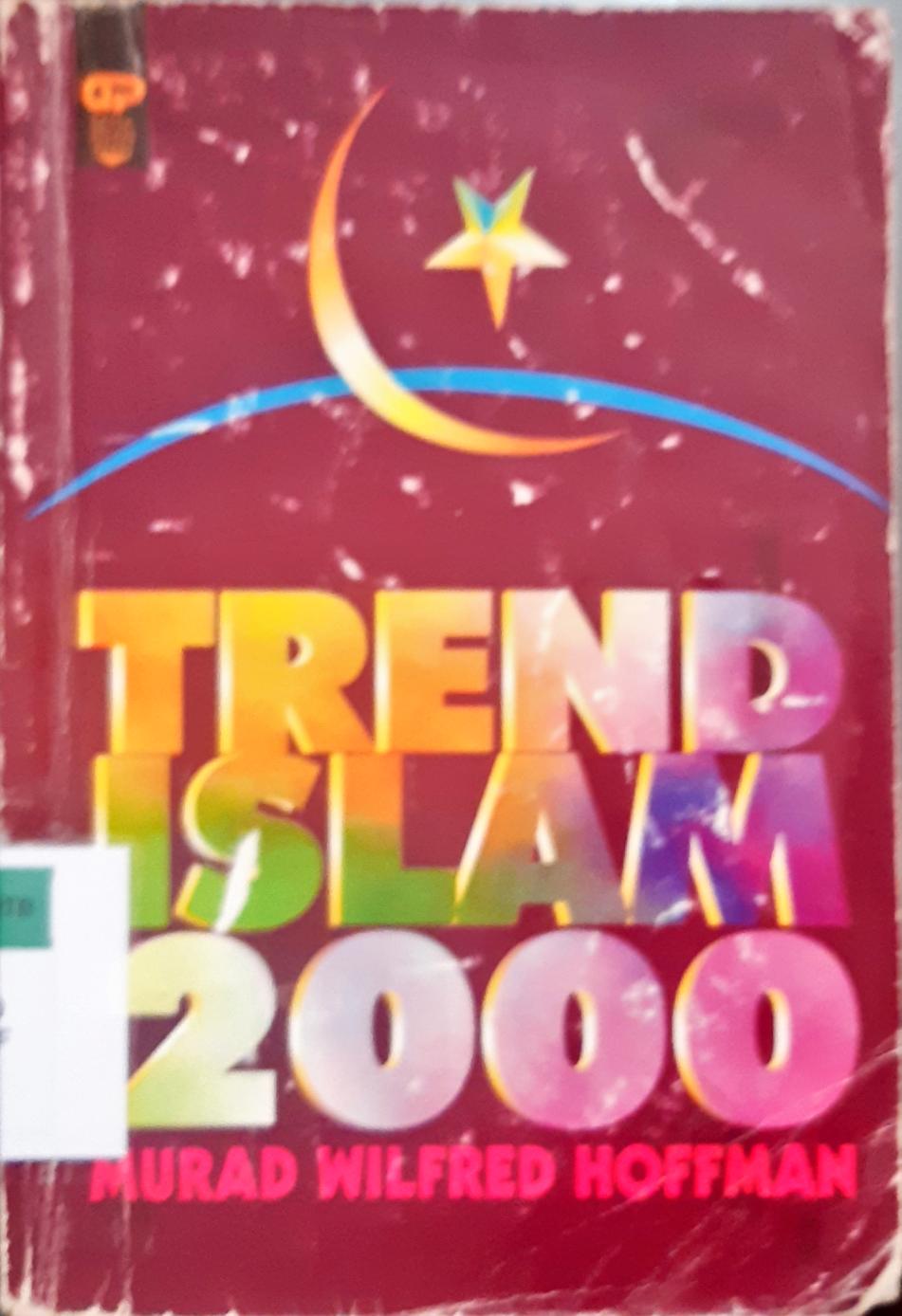 Cover Trend islam 2000 / Murad Wilfred Hoffman ; Penerjemah, Abdul Hayyie al kattanie