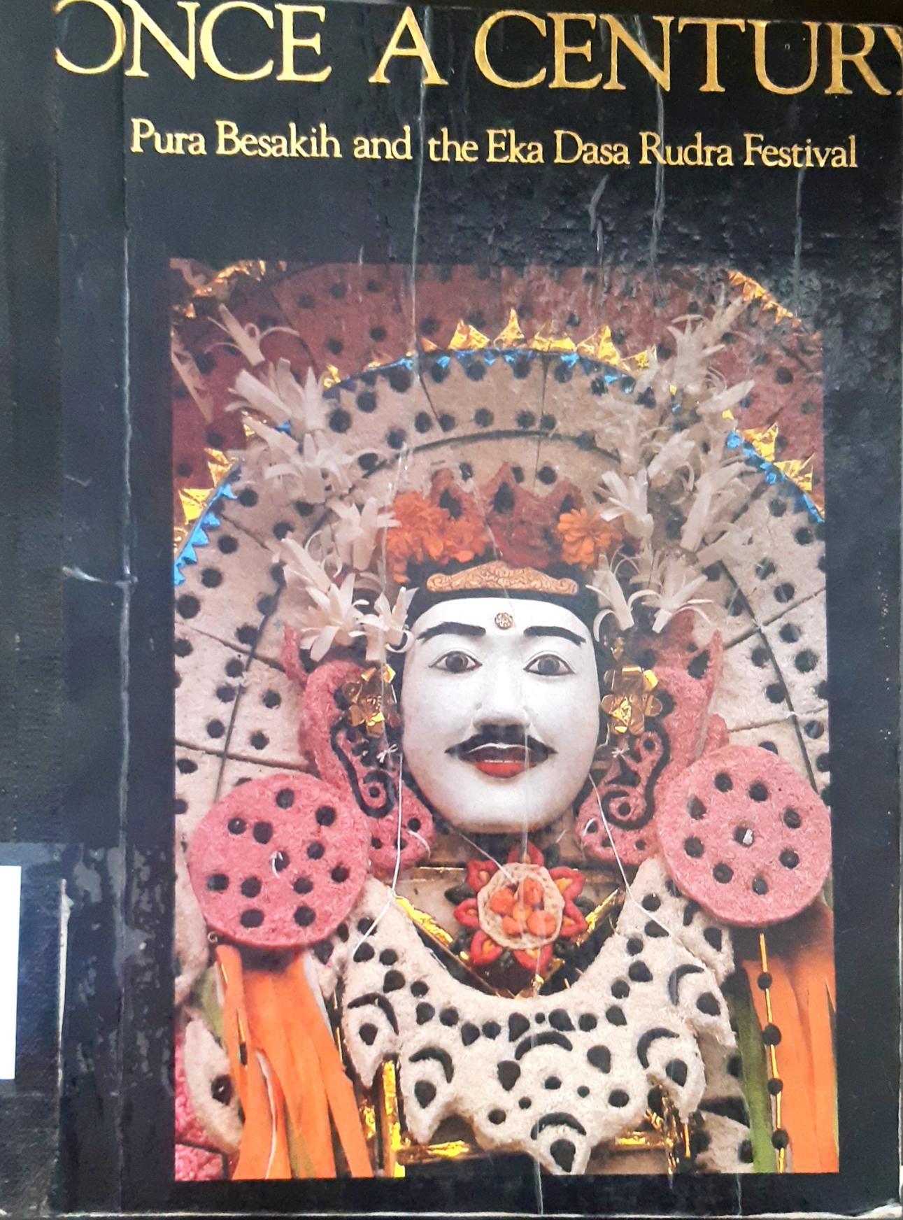 Cover Once a century :  Pura besakih and the eka dasa rudra festival / David J. Stuart Fox