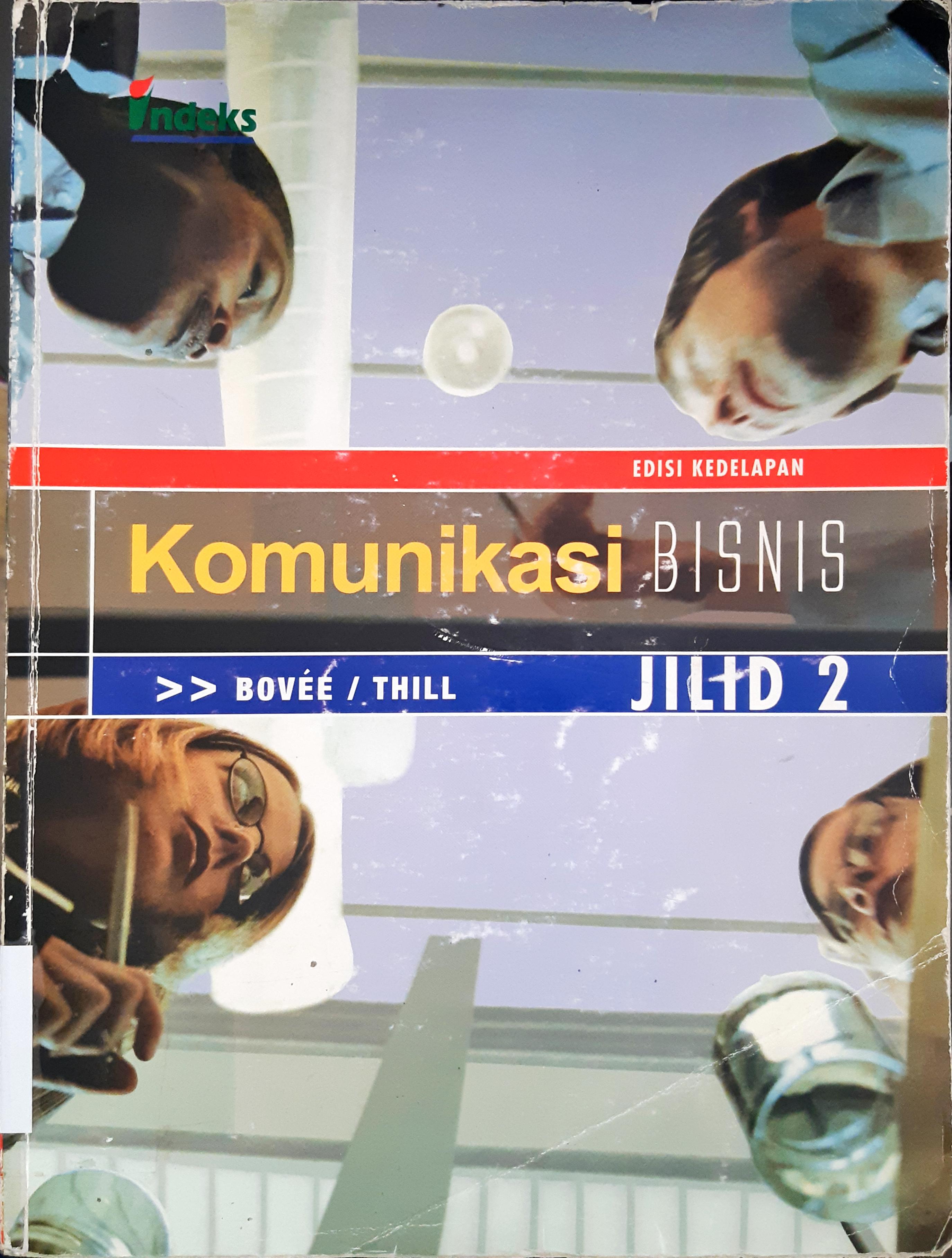 Cover Komunikasi bisnis edisi kedelapan :  jilid 2 / Courtland L Bovee, John V Thill; Alih bahasa, Doddi Prastuti