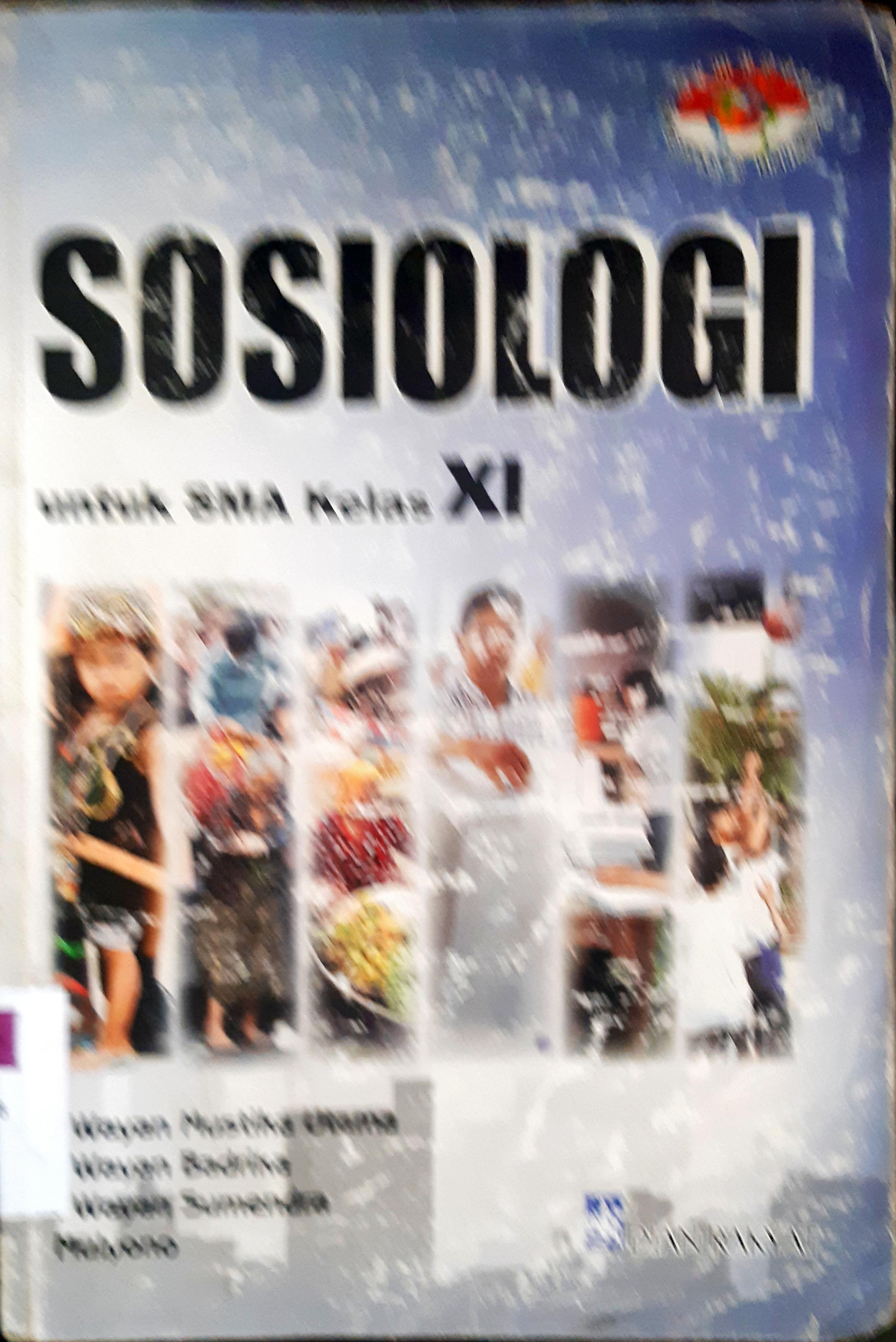 Cover Sosiologi untuk SMA kelas XI / I Wayan Mustika Utama, I wayan Badrika, I Wayan Sumendra, Mulyono