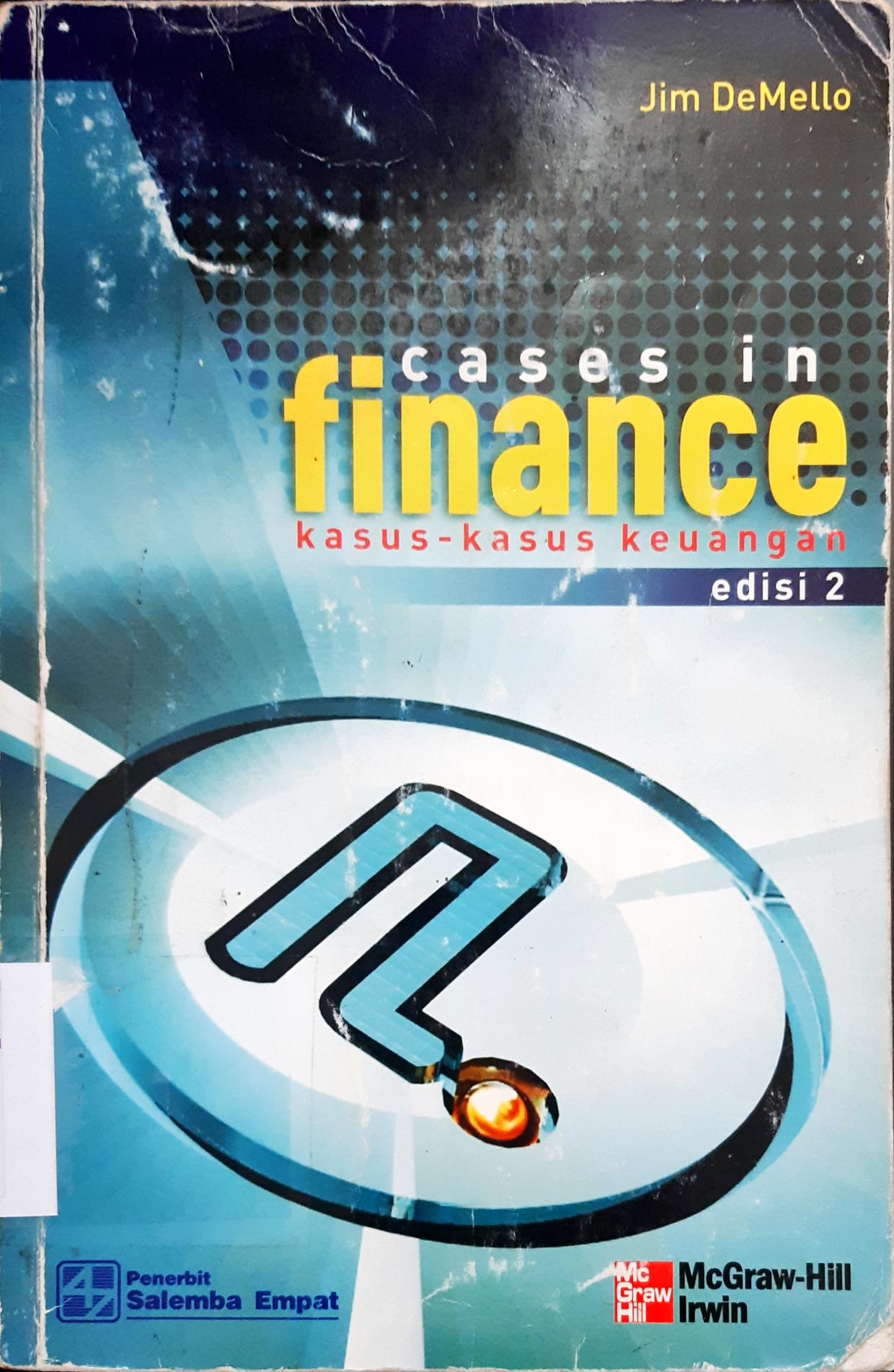 Cover Cases in finance :  Kasus-kasus keuangan / Jim DeMello, Irwin; pernerjemah, Ika permata sari