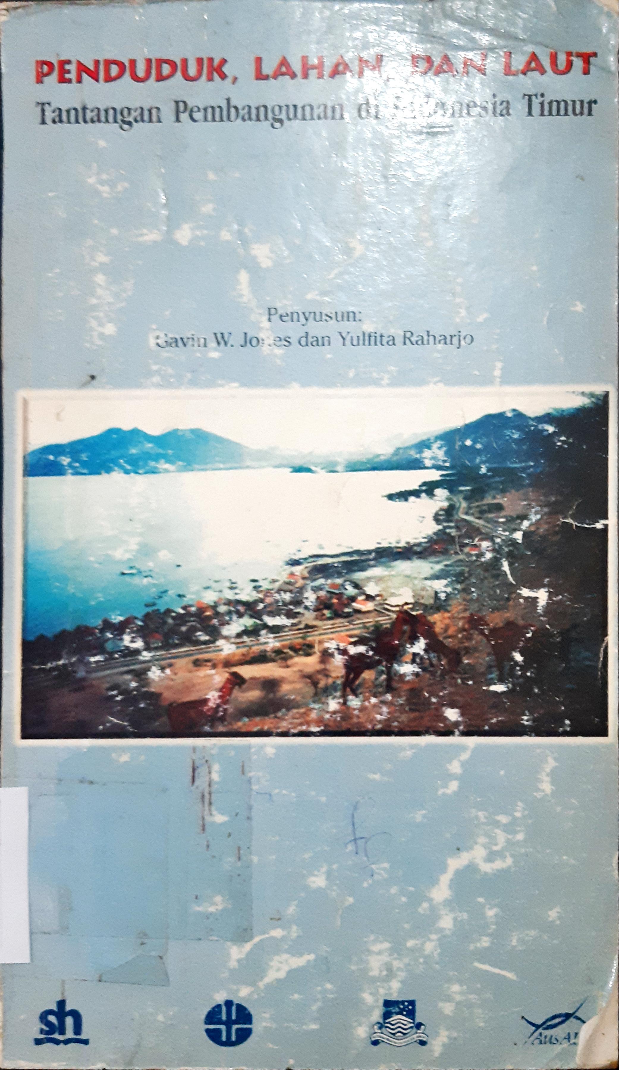 Cover Penduduk, lahan dan laut :  Tantangan pembangunan di Indonesia Timur / Penyunting, Gavin W, Joned, Yulfita Raharjo