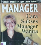 Cover Manager, :  Cara sukses manager wanita / Connie Sitterly