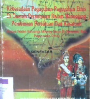 Cover Keberadaan paguyuban-paguyuban etnis di daerah perantauan dalam menunjang pembinaan persatuan dan kesatuan :  Kasus ikatan minang saiyo di denpasar bali, paguyuban etnis / Y. Sigit Widiyanto ; Made Purna