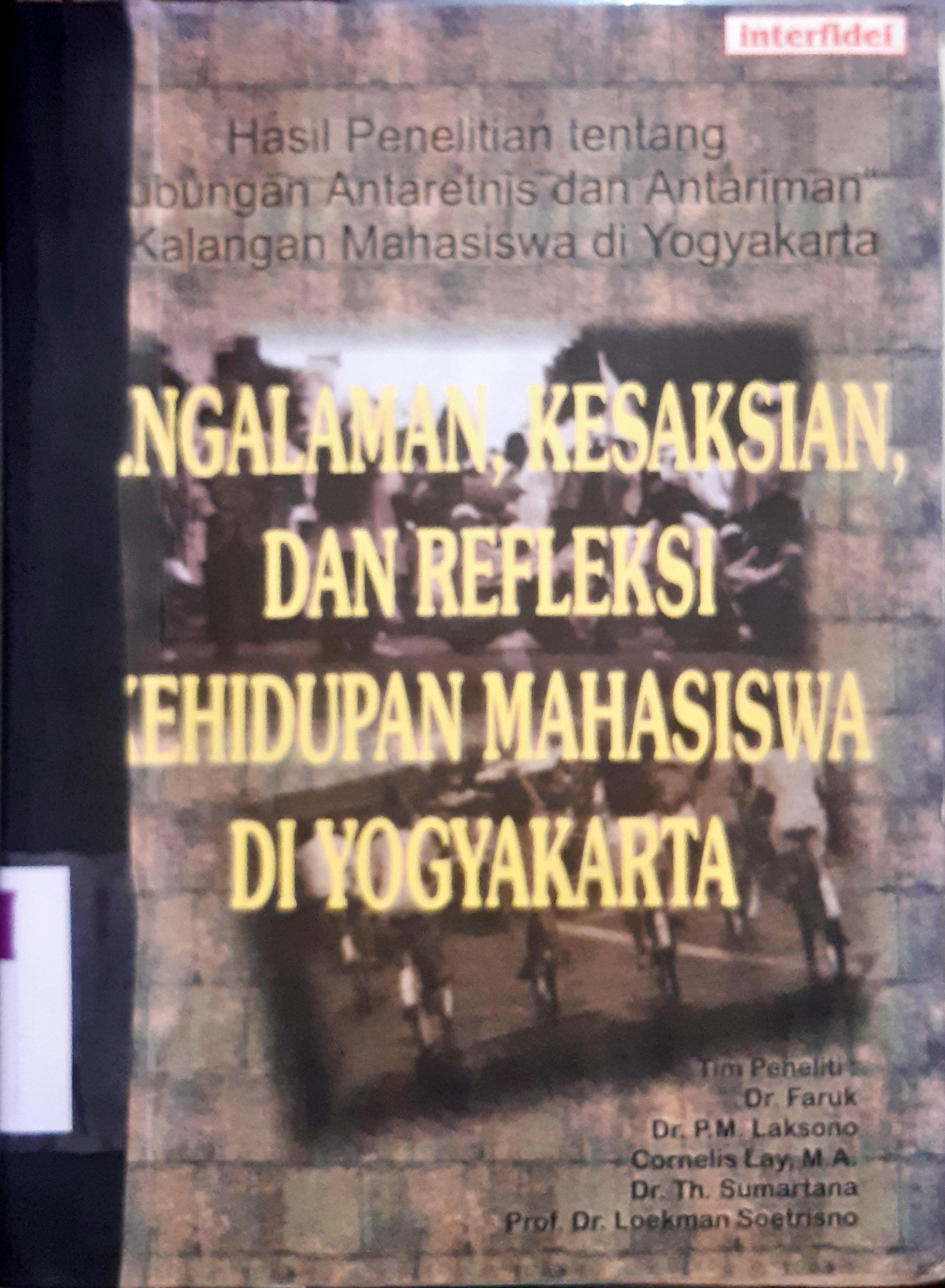 Cover Pengalaman, kesaksian dan refleksi kehidupan mahasiswa di Yogyakarta :  hasil penelitian hubungan antaragama dan antaretnis di kalangan masyarakat / Dr.Th. Sumartana, Dr. Faruk, Cornelis Lay, MA., DR. P.M. Laksono, Prof.Dr. Loekman Soetrisno