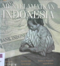 Cover Menyelamatkan Indonesia :  Suara mahasiswa Universitas Indonesia / Ade Armando dkk