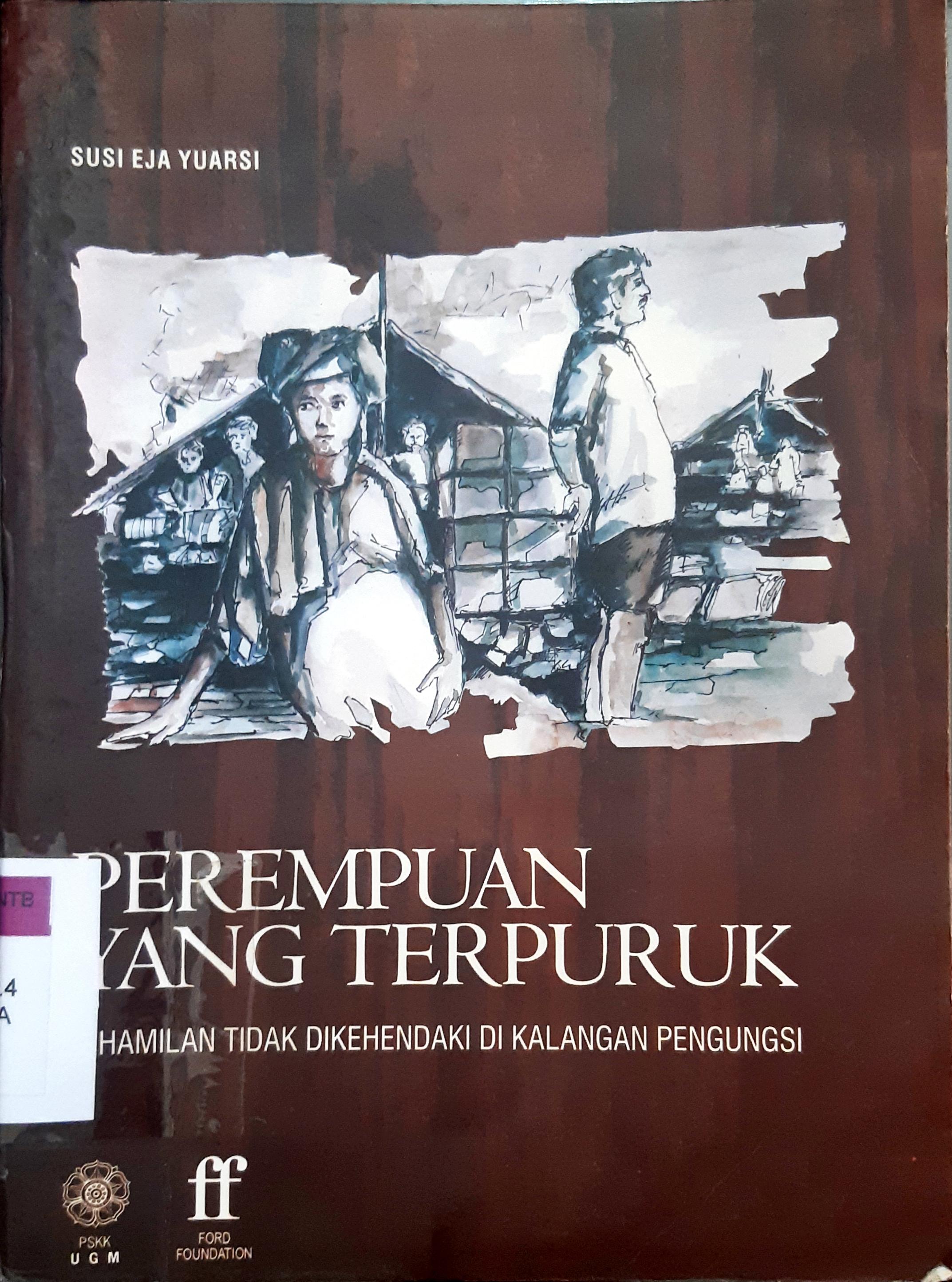 Cover Perempuan yang terpuruk :  Kehamilan tidak dikehendaki di kalangan pengungsi / Susi Eja Yuarsi