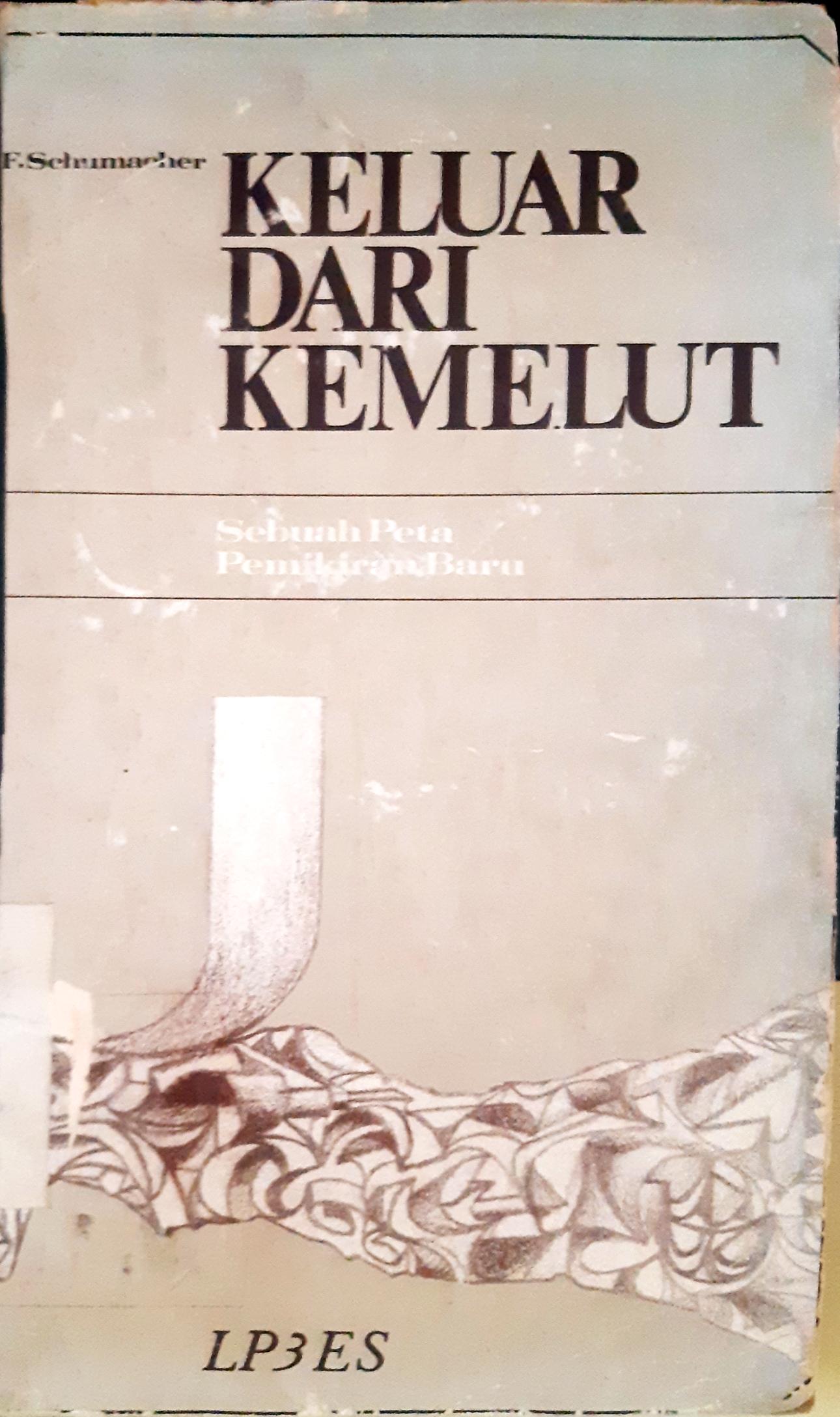 Cover Keluar dari kemelut :  Sebuah peta pemikiran baru / E.F.Schumacher