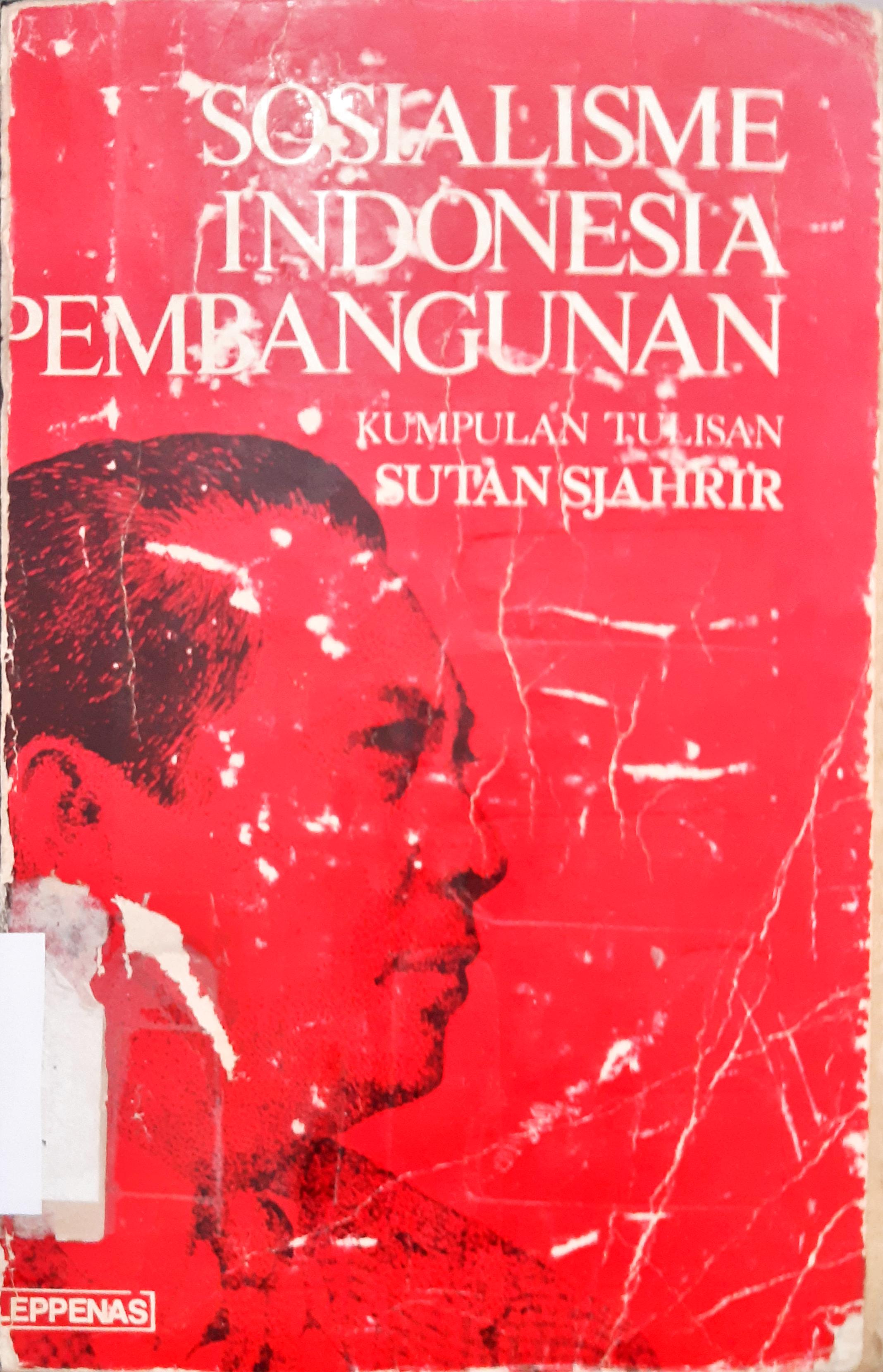 Cover Sosialisme Indonesia Pembangunan :  Kumpulan tulisan / Sutan Sjahrir