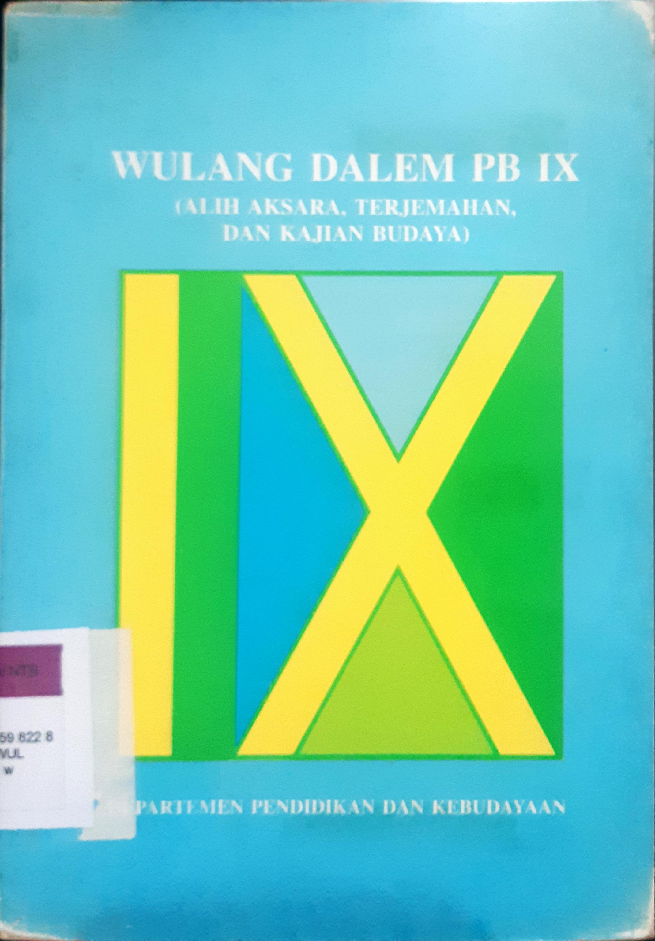 Cover Wulang Dalem PB IX :  Alih aksara, terjemahan dan kajian budaya / D. Edi Subroto, Endang Siti Saparinah, W.Hendrosaputro