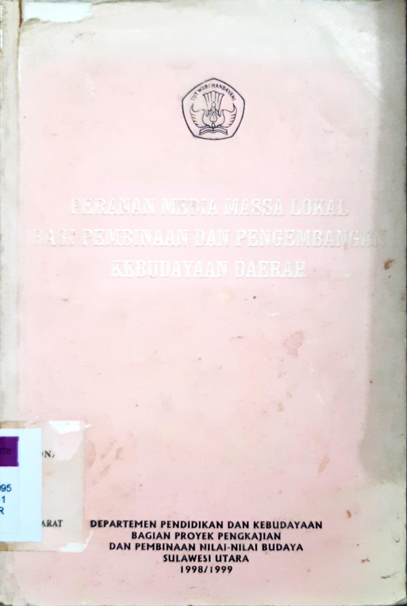 Cover Peranan media massa lokal bagi pembinaan dan pengembangan kebudayaan daerah di Sulawesi Utara / Drs. A. Walukow