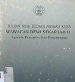 Cover Kajian nilai budaya naskah kuna :  Wawacan Dewi Seksrtsji II / Dra. S. Dioyana Kusumah, Dra. Tatik Kartikasari
